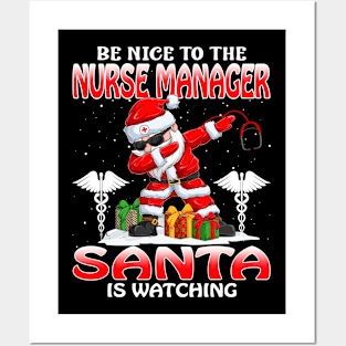 Be Nice To The Nurse Manager Santa is Watching Posters and Art